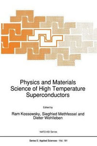 Physics and Materials Science of High Temperature Superconductors : NATO Science Series E:  - R. Kossowsky