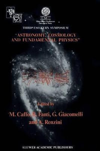 Astronomy, Cosmology and Fundamental Physics : Proceedings of the Third ESO-CERN Symposium, Held in Bologna, Palazzo Re Enzo, May 16-20, 1988 - Michele Caffo