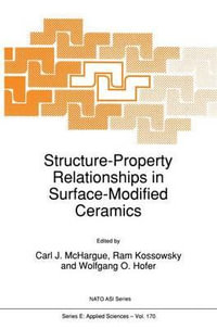 Structure-Property Relationships in Surface-Modified Ceramics : NATO Science Series E:  - C.J. McHargue