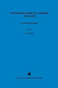 Systems Reliability and Risk Analysis : Engineering Applications of Systems Reliability and Risk Analysis - E.G. Frankel