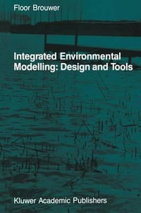 Integrated Environmental Modelling : Design and Tools - F.M. Brouwer