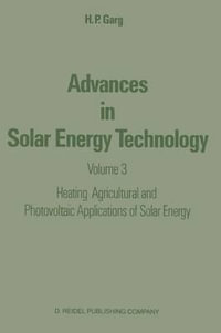 Advances in Solar Energy Technology : Volume 3 Heating, Agricultural and Photovoltaic Applications of Solar Energy - H.P. Garg