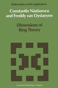 Dimensions of Ring Theory : Mathematics and Its Applications - C. Nastasescu