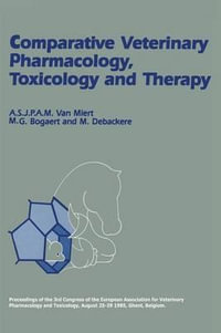 Comparative Veterinary Pharmacology, Toxicology and Therapy : Proceedings of the 3rd Congress of the European Association for Veterinary Pharmacology and Toxicology, August 25-29 1985, Ghent, Belgium Part II, Invited Lectures - A.S.J.P.A.M. van Miert