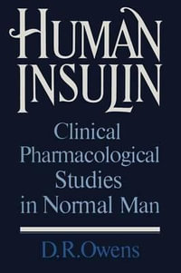 Human Insulin : Clinical Pharmacological Studies in Normal Man - D. R. Owens