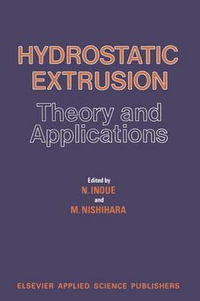 Hydrostatic Extrusion : Theory and Applications - N. Inoue