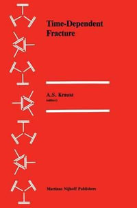 Time-Dependent Fracture : Proceedings of the Eleventh Canadian Fracture Conference, Ottawa, Canada, June 1984 - A.S. Krausz