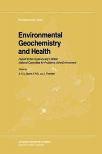 Environmental Geochemistry and Health : Report to the Royal Society's British National Committee for Problems of the Environment - S.H. Bowie