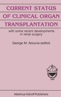 Current Status of Clinical Organ Transplantation : with some recent developments in renal surgery - A.G. White