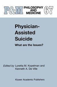 Physician-Assisted Suicide: What are the Issues? : What are the Issues? - L.M. Kopelman