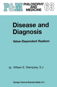 Disease and Diagnosis : Value-Dependent Realism - William E. Stempsey