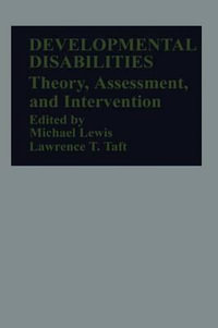 Developmental Disabilities : Theory, Assessment, and Intervention - Michael Lewis