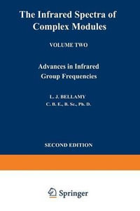 The Infrared Spectra of Complex Molecules : Volume Two Advances in Infrared Group Frequencies - L. J. Bellamy