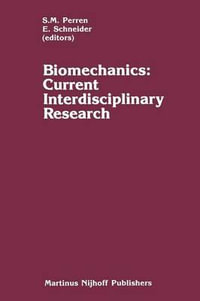 Biomechanics : Current Interdisciplinary Research : Selected proceedings of the Fourth Meeting of the European Society of Biomechanics in collaboration with the European Society of Biomaterials, September 24-26, 1984, Davos, Switzerland - S.M. Perren