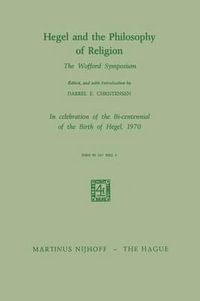 Hegel and the Philosophy of Religion : The Wofford Symposium - Darrel E. Christensen