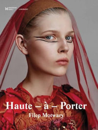 Haute-a-Porter : Haute-Couture in Ready-to-Wear Fashion - Filep Motwary