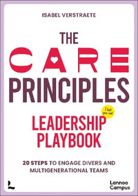 CARE Principles - Leadership Playbook : Twenty Steps to Engage Diverse and Multi-Generational Teams - ISABEL VERSTRAETE