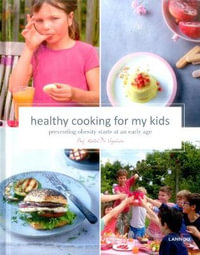 Healthy Cooking For My Kids : Preventing Obesity Starts at an Early Age - Kristel De Vogelaere