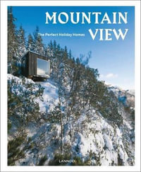 Mountain View : The Perfect Holiday Homes; Nature Retreats Vol: I - Sebastiaan Bedaux