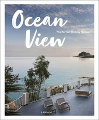 Ocean View : Perfect Holiday Homes : Nature Retreats : Volume II - Sebastiaan Bedaux