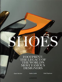 Shoes : Footprint : The Legacy of the World's Most Famous Designers - Geert Bruloot