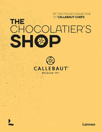 Chocolatier's Shop : Callebaut Chefs - THE PROUD COLLECTIVE OF CALLEBAUT CHEFS