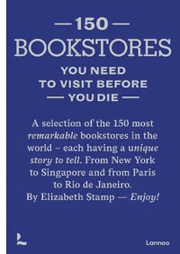 150 Bookstores You Need to Visit Before You Die : 150 Series - Elizabeth Stamp