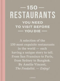 150 Restaurants You Need to Visit Before You Die : 150 Series - AMELIE VINCENT