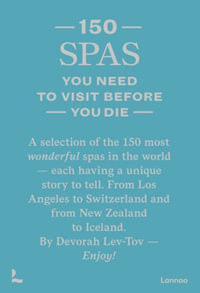 150 Spas You Need to Visit Before You Die : 150 Series - DEVORAH LEV-TOV