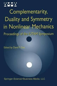 Complementarity, Duality and Symmetry in Nonlinear Mechanics : Proceedings of the IUTAM Symposium - David Yang Gao