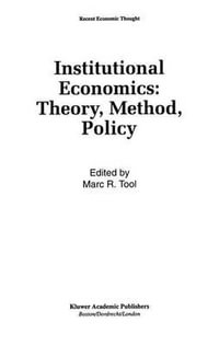 Institutional Economics : Theory, Method, Policy - Marc R. Tool