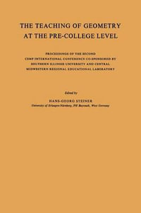 The Teaching of Geometry at the Pre-College Level : Proceedings of the Second Csmp International Conference Co-Sponsored by Southern Illinois Universit - Hans-Georg Steiner