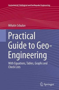 Practical Guide to Geo-Engineering : With Equations, Tables, Graphs and Check Lists - Milutin Srbulov