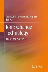 Ion Exchange Technology I : Theory and Materials - Inamuddin Dr.