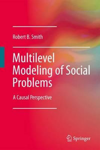 Multilevel Modeling of Social Problems : A Causal Perspective - Robert B Smith