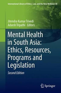 Mental Health in South Asia : Ethics, Resources, Programs and Legislation - Jitendra Kumar Trivedi