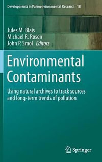 Environmental Contaminants : Using natural archives to track sources and long-term trends of pollution - Jules M. Blais