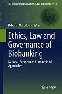 Ethics, Law and Governance of Biobanking : National, European and International Approaches - Deborah Mascalzoni