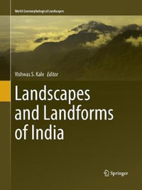 Landscapes and Landforms of India : World Geomorphological Landscapes - Vishwas S. Kale