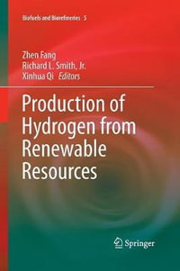 Production of Hydrogen from Renewable Resources : Biofuels and Biorefineries - Zhen Fang