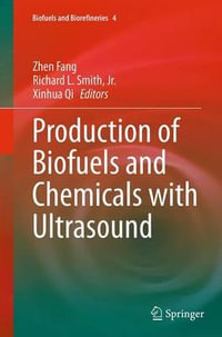 Production of Biofuels and Chemicals with Ultrasound : Biofuels and Biorefineries - Zhen Fang