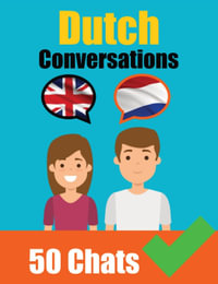 Conversations in Dutch | English and Dutch Conversation Side by Side : Dutch Made Easy: A Parallel Language Journey | Learn the Dutch language - Auke de Haan