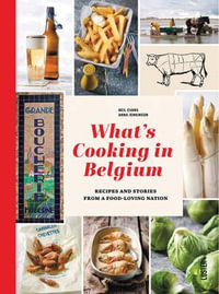What's Cooking in Belgium : Recipes and Stories From a Food Loving Nation - JENKINSON ANNA AND EVANS NEIL