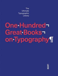 One Hundred Great Books on Typography : The Ultimate Typographic Library - TOROMANOFF AGATA