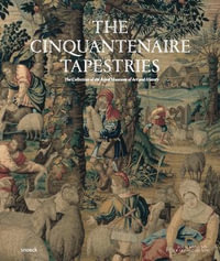 The Cinquantenaire Tapestries : The Collection of the Royal Museums of Art and History - Guy Delmarcel