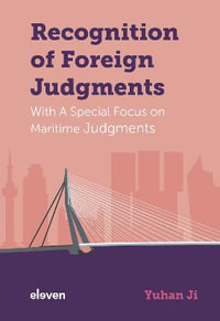 Recognition of Foreign Judgments : With a Special Focus on Maritime Judgments - Yuhan Ji