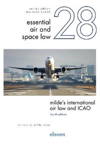 Milde's International Air Law and Icao : Revised by Attila Sipos Volume 28 - Attila Sipos