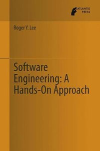 Software Engineering : A Hands-On Approach - Roger Y. Lee