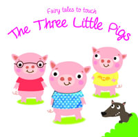 Fairy Tales to Touch: 3 Little Pigs : Fairy Tales to Touch - Yoyo Books