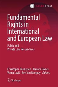 Fundamental Rights in International and European Law : Public and Private Law Perspectives - Christophe Paulussen